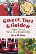 Cover: Sweet, Tart, and Golden - University of Illinois Press