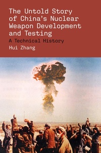 Enlarge image Cover: The Untold Story of China's Nuclear Weapon Development and Testing - MIT Press
