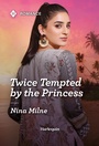 Cover: Twice Tempted by the Princess - Harlequin Romance