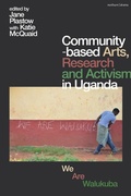 Cover: Community-Based Arts, Research and Activism in Uganda - Bloomsbury Academic