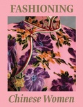 Cover: Fashioning Chinese Women: Empire to Modernity - DelMonico Books/D.A.P.