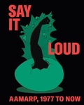 Cover: Say It Loud: AAMARP 1977 to Now - DelMonico Books/D.A.P.