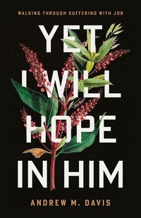 Enlarge image Cover: The Yet I Will Hope in Him - New Growth Press