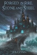 Cover: Forged in Fire, Stone and Steel - R.B. Glynn