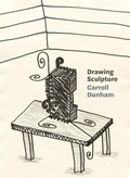 Cover: Carroll Dunham: Drawing Sculpture - Soberscove Press