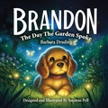 Cover: Brandon - The Day The Garden Spoke - Books Bye Sue - Sue@booksbysue.com