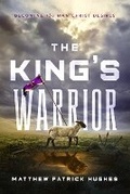 Cover: The King's Warrior - Matthew Patrick Hughes