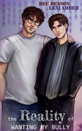 Cover: The Reality of Wanting My Bully - Lexi Amber Publishing