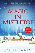 Cover: Magic in Mistletoe - Brown House Books Large Print