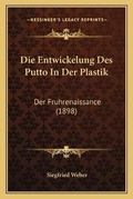 Cover: Die Entwickelung Des Putto In Der Plastik - Kessinger Publishing