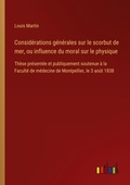 Cover: Consid&eacute;rations g&eacute;n&eacute;rales sur le scorbut de mer, ou influence du moral sur le physique - Outlook Verlag