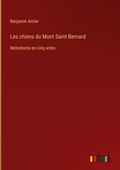 Cover: Les chiens du Mont Saint Bernard - Outlook Verlag