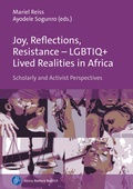Cover: Joy, Reflections, Resistance - LGBTIQ+ Lived Realities in Africa - Verlag Barbara Budrich