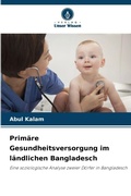 Cover: Primaere Gesundheitsversorgung im laendlichen Bangladesch - Verlag Unser Wissen