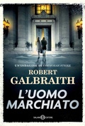 Cover: L' uomo marchiato. Un'indagine di Cormoran Strike - Romanzo;Salani
