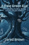 Cover: A Pale Green Eye - Myriobiblion
