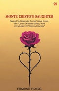 Cover: Monte-Cristo's Daughter Sequel To Alexander Dumas' Great Novel, The "Count Of Monte-Cristo," And Conclusion Of "Edmond Dantes." - Double 9 Books
