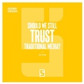 Cover: Should We Still Trust Traditional Media ? - Five Minutes Editions