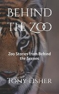 Cover: Behind the Zoo - Tony Fisher