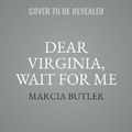 Cover: Dear Virginia, Wait for Me - Recorded Books