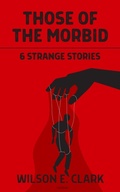 Cover: Those of the Morbid: 6 Strange Stories - Griffington House