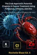 Cover: The Crab Approach: Potential Progress in Cancer Treatment Using Potassium, Chlorine, and Zinc - Rochelle Blaze
