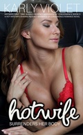 Cover: Hotwife Surrenders Her Body - A Hot Wife Wife Sharing Regency Marriage of Convenience Romance Novel (Hotwife First Time Shared In Regency England, #3) - Karly Violet