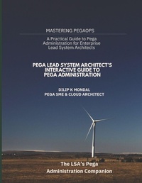 Enlarge image Cover: Pega Lead System Architect's Interactive Guide to Pega Administration - Pega Lead System Architect's Interactive Guide to Pega Administration