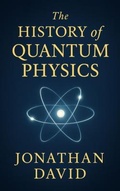 Cover: The History of Quantum Physics - False Reality Publishing