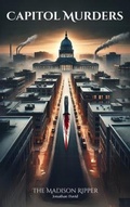 Cover: Capitol Murders: The Madison Ripper - False Reality Publishing