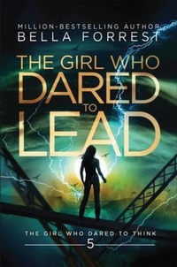 Enlarge image Cover: The Girl Who Dared to Lead - Bella Forrest