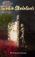 Cover: Twelve Skeletons - Antonio Gomez
