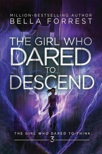 Enlarge image Cover: The Girl Who Dared to Descend - Bella Forrest