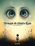 Cover: Through A Child's Eyes - Eyes of Discovery - United Book Publishing