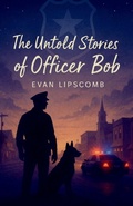 Cover: The Untold Stories Of Officer Bob - Kevysite Studios