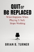 Cover: Quit or Be Replaced - Hey Bbt LLC