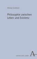 Cover: Philosophie zwischen Leben und Existenz - Karl Alber Verlag