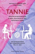 Cover: TANNIE - Deutsch-russischer E-Mail-Austausch mit offenem Ende - Fischer, Karin
