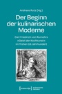 Cover: Der Beginn der kulinarischen Moderne - transcript