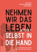 Cover: Nehmen wir das Leben wieder selbst in die Hand - Die Buchmacherei