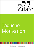 Cover: 365 Zitate f&uuml;r t&auml;gliche Motivation - Aphoria Verlag