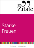 Cover: 365 Zitate f&uuml;r starke Frauen - Aphoria Verlag