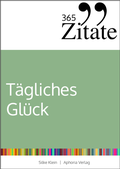 Cover: 365 Zitate f&uuml;r t&auml;gliches Gl&uuml;ck - Aphoria Verlag