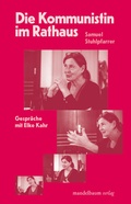Cover: Die Kommunistin im Rathaus - Mandelbaum Verlag eG