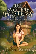 Cover: Ghost in the Holly House Well (The Mystery Busters, #2) - Berryman Publishing