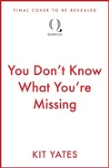 Cover: You Don't Know What You're Missing - Quercus Publishing Plc