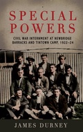 Cover: Special Powers: Civil War Internment at Newbridge Barracks and Tintown Camp, 1922-24 - Mercier Press