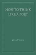 Cover: How to Think Like a Poet - Wiseblood Books