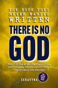Cover: The Book They Never Wanted Written: There Is No GOD - Seravyna