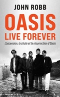 Cover: OASIS, Live Forever : La naissance, la chute et la r&eacute;surrection d'OASIS - Talent Editions